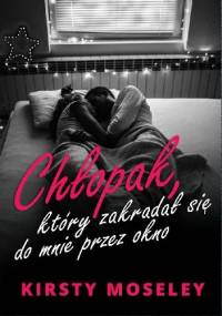Chłopak, który zakradał się do mnie przez okno - Kirsty Moseley