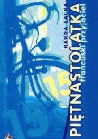 Piętnastolatka.Francuski przyjaciel - Hanna Łącka