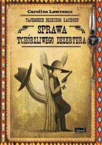 Sprawa tchórzliwego dezertera. Tajemnice Dzikiego Zachodu - Caroline Lawrence