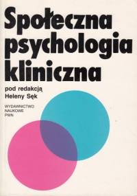 Społeczna psychologia kliniczna - Helena Sęk