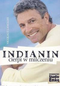 Indianin cierpi w milczeniu. Vademecum zdrowia prawdziwego mężczyzny - Nicolaus Langloh