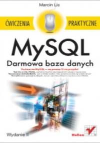 MySQL. Darmowa baza danych. Ćwiczenia praktyczne. Wydanie II - Marcin Lis