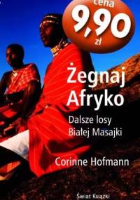 Żegnaj Afryko. Dalsze losy Białej Masajki - Corinne Hofmann