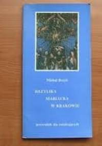 Bazylika Mariacka w Krakowie przewodnik dla zwiedzających - Michał Rożek