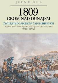 1809 Grom nad Dunajem. Zwycięstwo Napoleona nad Habsburgami Tom II - John Gill