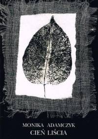 Cień liścia - Monika Adamczyk