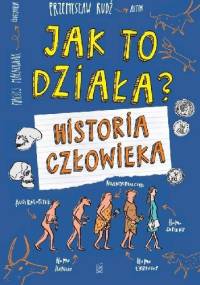 Jak to działa? Historia człowieka - Przemysław Rudź