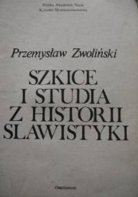 Szkice i studia z historii slawistyki - Przemysław Zwoliński