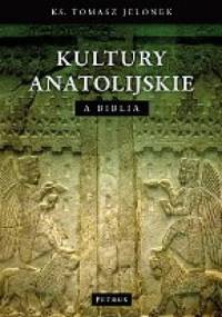Kultury Anatolijskie a Biblia - Tomasz Jelonek
