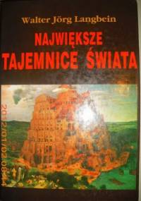 Największe tajemnice świata. Niezwykłe wydarzenia ostatnich XXV wieków - Walter-Jörg Langbein