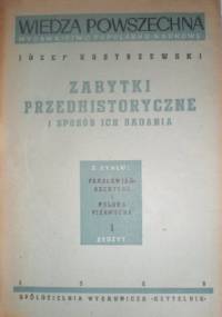 Zabytki przedhistoryczne i sposób ich badania - Józef Kostrzewski