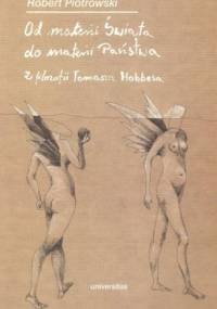 Od materii Świata do materii Państwa. Z filozofii Tomasza Hobbesa - Robert Piotrowski