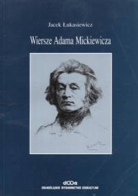 Wiersze Adama Mickiewicza - Jacek Łukasiewicz
