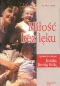 Miłość bez lęku. Spotkania ze świętą Joanną Berettą Molą - Piotr Gąsior