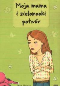 Moja mama i zielonooki potwór - Meg Harper