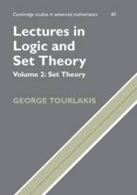 Lectures in Logic and Set Theory, Volume 2: Set Theory - George Tourlakis