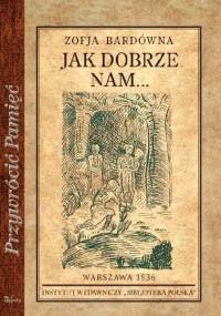 Jak dobrze nam... - Zofia Bardówna