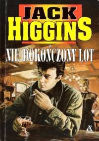 Nie dokończony lot - Jack Higgins
