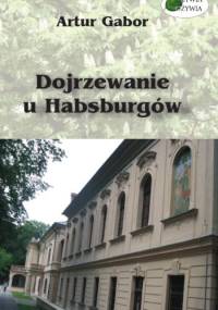 Dojrzewanie u Habsburgów - Artur Gabor