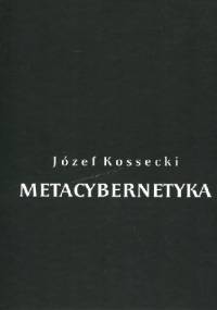 Metacybernetyka - Józef Kossecki