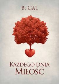 Każdego dnia miłość - Gal B.