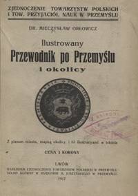 Ilustrowany przewodnik po Przemyślu i okolicy : z planem miasta, mapką okolicy i 63 ilustracyami w tekście - Mieczysław Orłowicz