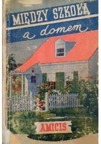 Między szkołą a domem - Edward de Amicis