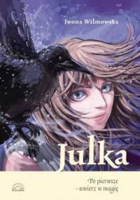 Julka. Po pierwsze - uwierz w magię - Iwona Wilmowska
