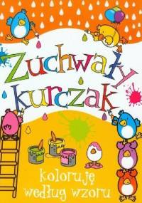 Zuchwały kurczak. Koloruję według wzoru - Anna Wiśniewska