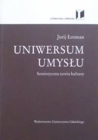 Uniwersum umysłu. Semiotyczna teoria kultury - Jurij Michaiłowicz Łotman