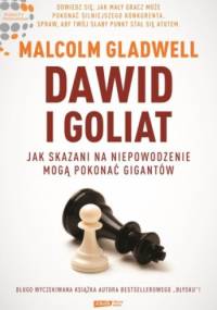 Dawid i Goliat. Jak skazani na niepowodzenie mogą pokonać gigantów - Malcolm Gladwell