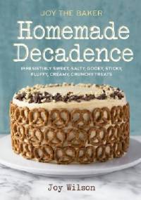 Joy the Baker Homemade Decadence - Joy Wilson