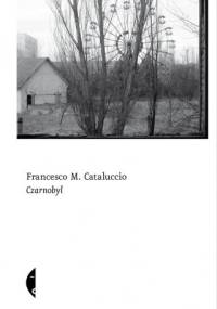 Czarnobyl - Francesco Cataluccio