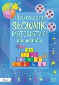 Ilustrowany słownik matematyki dla uczniów - praca zbiorowa
