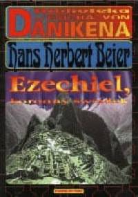 Ezechiel, koronny świadek : jego relacja, jego świątynia, jego statki kosmiczne - Hans Herbert Beier