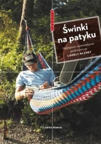 Świnki na patyku. Najlepsze opowiadania podróżnicze Lonely Planet