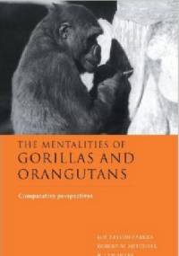 The Mentalities of Gorillas and Orangutans. Comparative Perspectives - Sue Taylor Parker