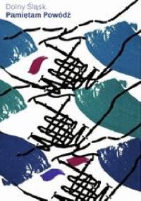 Dolny Ślask. Pamiętam Powódź. - Grzegorz Czekański