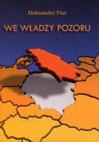 We Władzy Pozoru - Aleksander Fiut