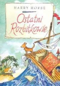 Ostatni rozbitkowie - Harry Horse