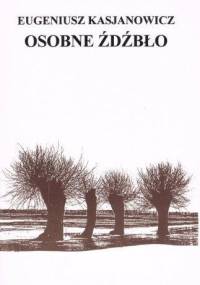 Osobne źdźbło - Eugeniusz Kasjanowicz