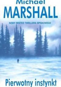 Pierwotny instynkt - Michael Marshall Smith