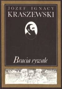 Bracia rywale - Józef Ignacy Kraszewski