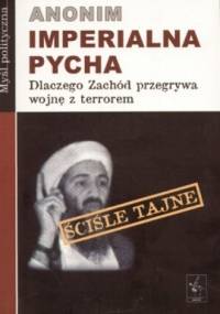 Imperialna pycha. Dlaczego zachód przegrywa wojnę z terrorem - Arkadiusz Czerwiński