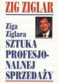 Ziga Ziglara sztuka profesjonalnej sprzedaży - Zig Ziglar