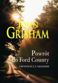 Powrót do Ford County : opowieści z Missisipi - John Grisham
