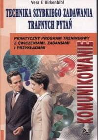 Technika szybkiego zadawania trafnych pytań - Vera F. Birkenbihl