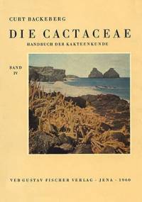 Die Cactaceae Handbuch der Kakteenkunde band 4 - Curt Backenberg
