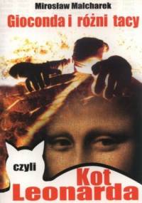 Gioconda i różni tacy czyli Kot Leonarda - Mirosław Malcharek