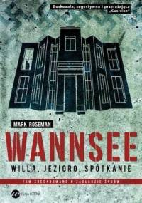 Wannsee. Willa, jezioro, spotkanie - Mark Roseman